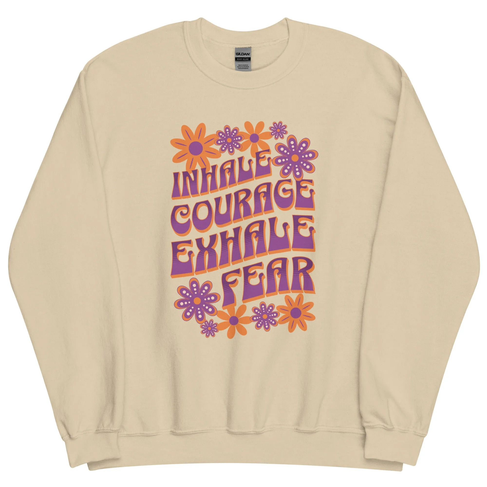 Inhale Courage Exhale Fear Unisex Sweatshirt