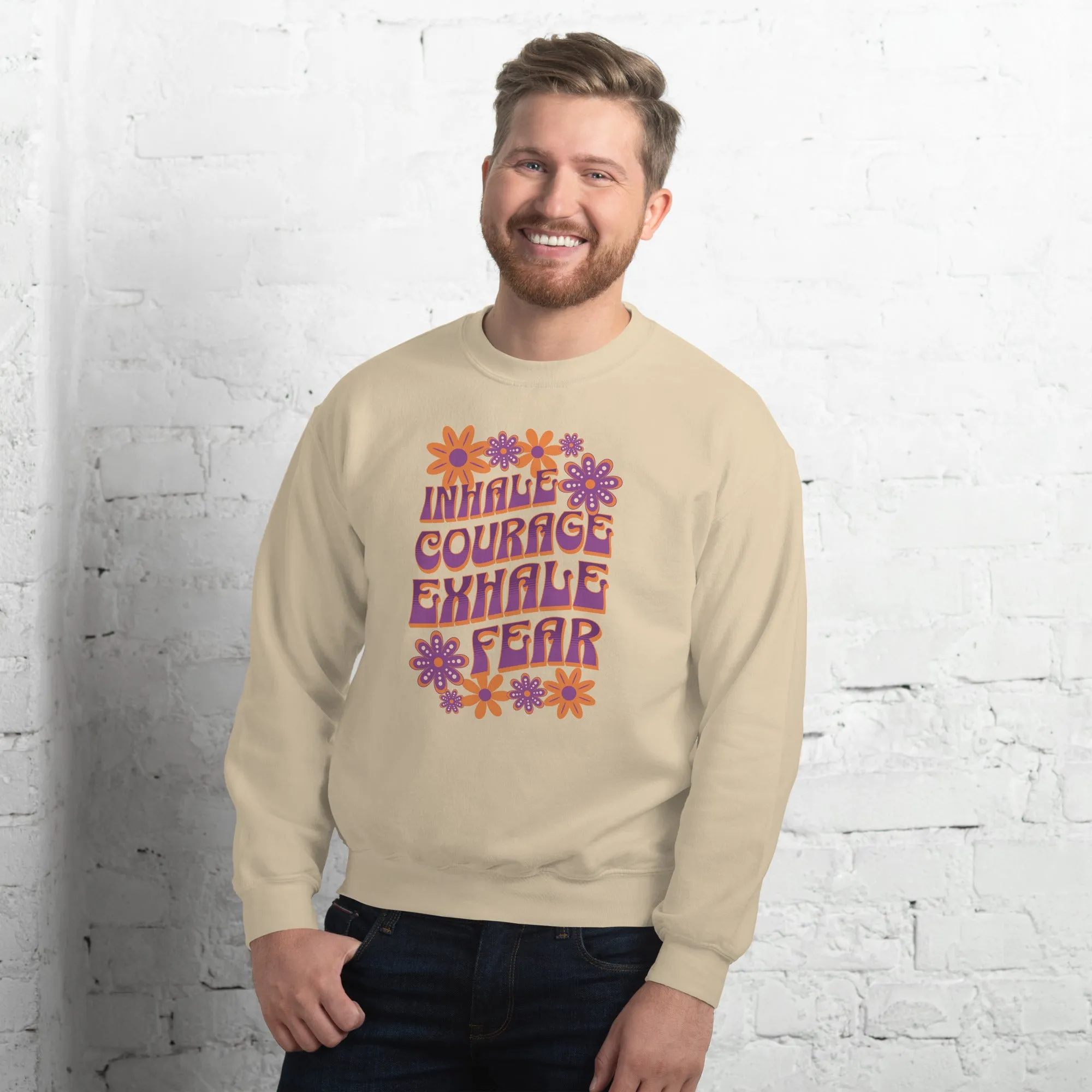 Inhale Courage Exhale Fear Unisex Sweatshirt